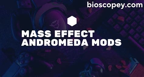 mass effect andromeda essential mods.
